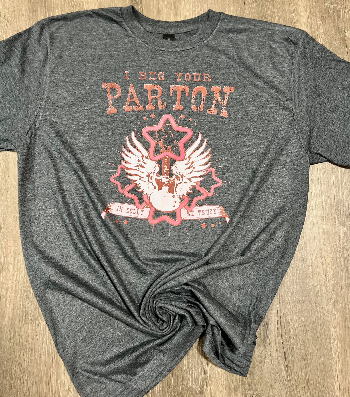 I Beg Your Parton - In Dolly We Trust Custom