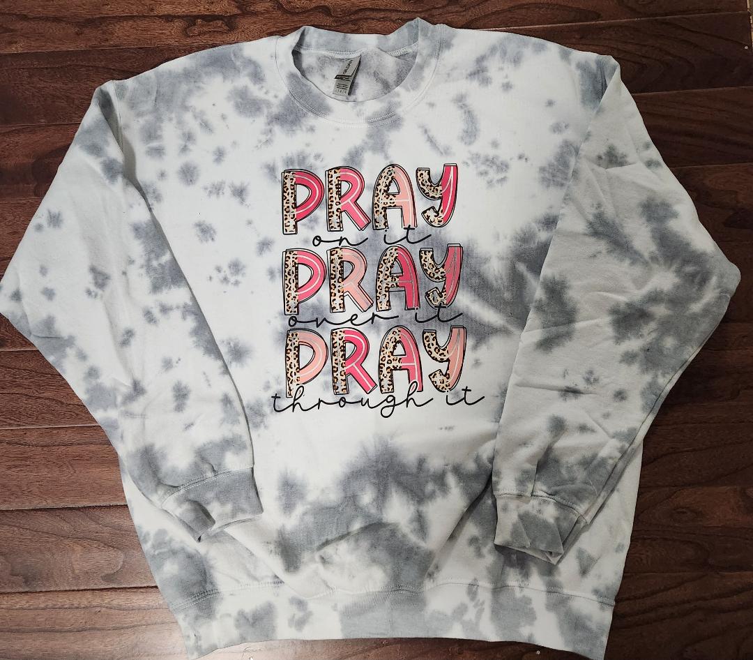 Pray on it. Pray Over it. Pray through it